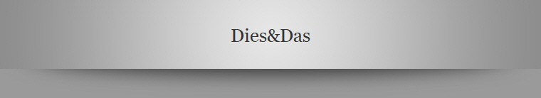 Dies&Das